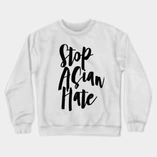 quote: stop asian hate message. Protest symbol. Crewneck Sweatshirt